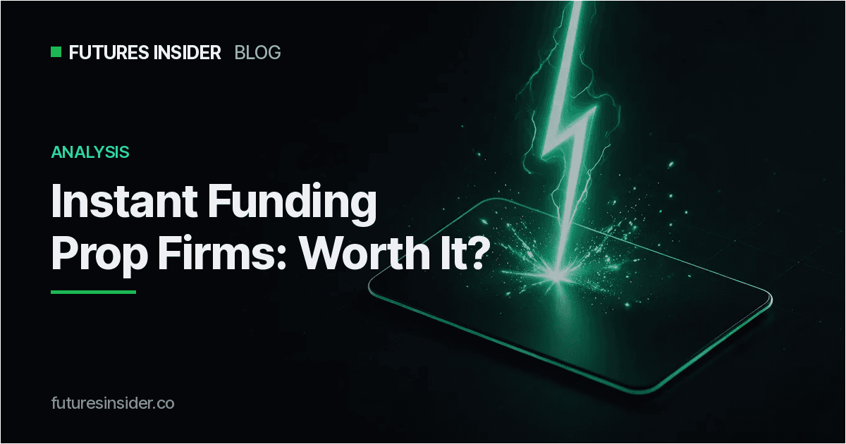 Instant Funding Prop Firms: Worth It, or an Expensive Shortcut? cover art on the Futures Insider dark green theme