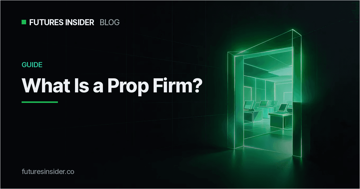 What Is a Prop Firm? How Futures Prop Firms Actually Work cover art on the Futures Insider dark green theme